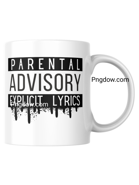 A white mug with Parental Advisory   Explicit Lyrics printed on it